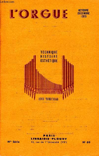 Revue trimestrielle L'Orgue Technique Histoire Esthtique N 69 Octobre dcembre 1953 Sommaire: rflexions d'un amateur d'orgue, le grand orgue de Saint Flix de Lauragais...