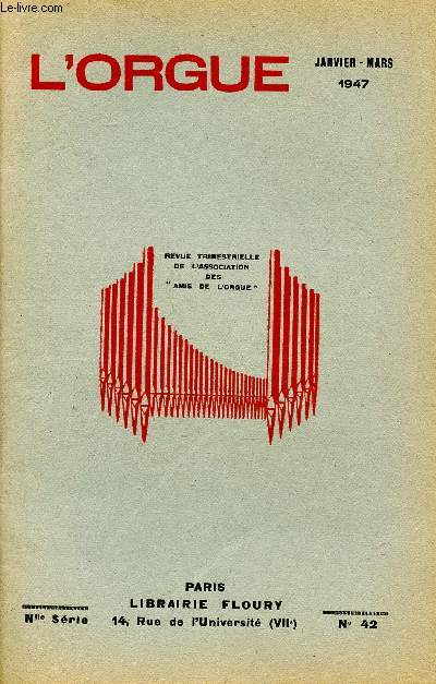 Revue trimestrielle L'Orgue Technique Histoire Esthtique N 42 Janvier Mars 1947 Sommaire: Episodes de la vie d'un musicien d'Alsace, Autour de Franois L'pine, Activits de nos organistes...