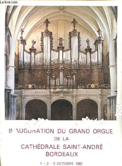 Inauguration du grand orgue de la Cathdrale Saint Andr Bordeaux 1-2-3 Octobre1982