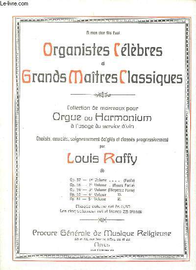 Organistes clbres et grands maitres classiques Collection de morceaux choisis pour orgue ou harmonium  l'usage du service divin. Choisis, annots, soigneusement doigts et classs progressivement. Op. 60 4 volume.