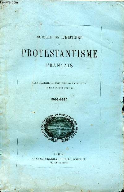 Socit de l'histoire du protestantisme franais Circulaires-Discours-Rapports-Liste des donateurs 1866-1867