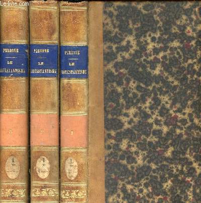 Le protestantisme et la rgle de foi, avec une notice historique sur la vie et les ouvrages du R.P. Perrone par l'Abb Chassay F.-E. Tomes 1, 2 et 3.