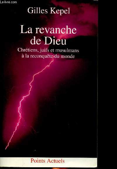 La revanche de Dieu Chrtiens, juifs et musulmans  la reconqute du monde