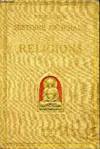 Histoire gnrale des religions Religions primitives Mythologie, Judasme, Islamisme, catholicisme, bouddhisme, brahmanisme