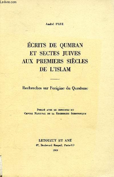 Ecrits de Qumran et sectes juives aux premiers sicles de l'Islam Recherches sur l'origine de Qarasme