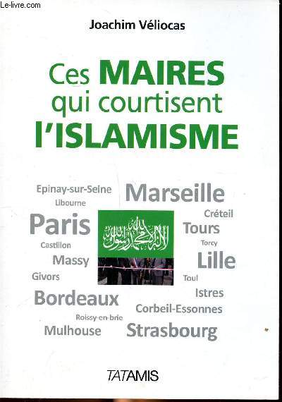 ces maires qui courtisentt l'islamisme Sommaire: Eric Raoult, vers un Ordre nouveau... islamique; La grande mosque de Strasbourg, ou l'islamisme subventionn; l'islamisme turc et les lus...
