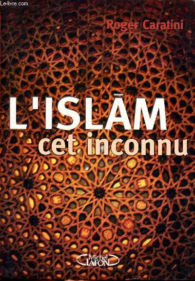 L'Islam cet inconnu Pour mieux comprendre ...