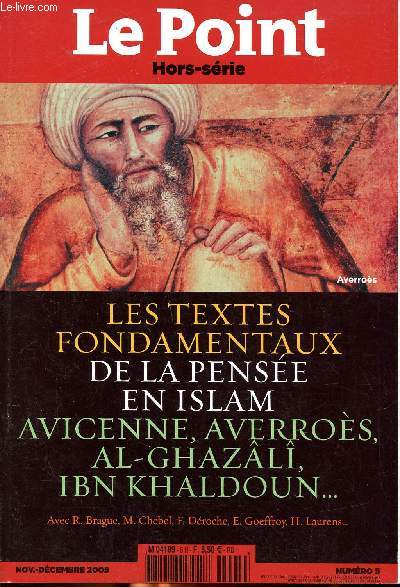 Le Point Hors-srie Les textes fondamentaux de la pense en Islam Avicenne, Averros, Al-Ghazl, Ibn Khaldoun... N5 Nov-Dc. 2005 Sommaire: Le Coran et la Sunna, Le Mutazilisme, Le Soufisme, Le Chiisme, La Nahda...