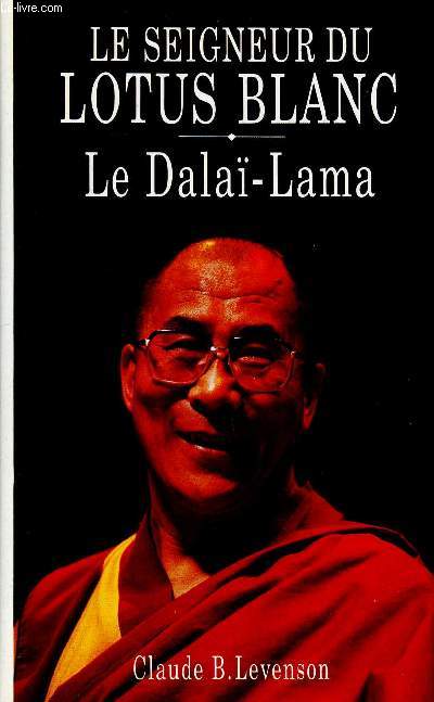 Le seigneur du lotus blanc Le Dala-Lama