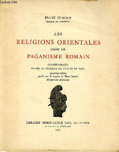Les religions orientales dans ler paganisme romain Confrences daites au collge de france en 1905 4 dition