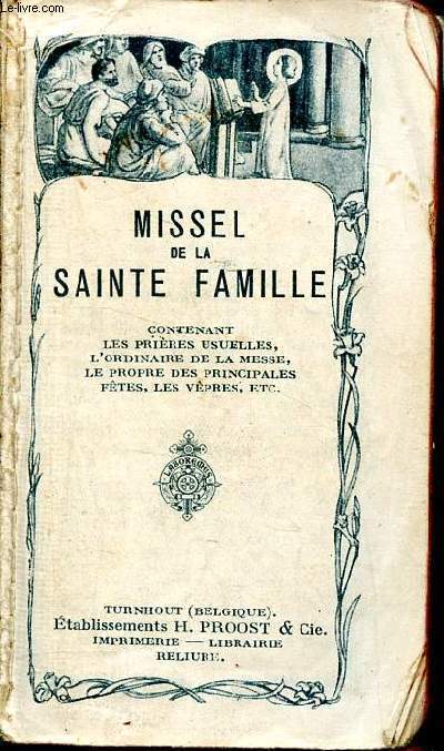 Missel de la Sainte Famille contenant les prires usuelles, l'ordinaire de la messe, le propre des principales ftes, les vpres, etc... N 2207