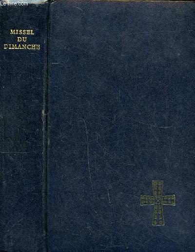 Missel du dimanche Texte liturgique officiel N 120 Sommaire: L'anne liturgique, la clbration de la messe, les lectures, les sacrements, la prire du chrtien, tables.