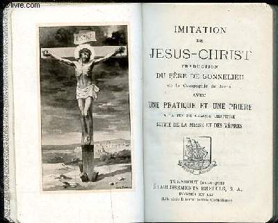 Imitation de Jsus Christ avec une pratique et une prire  la fin de chaque chapitre suivie de la messe et des vpres