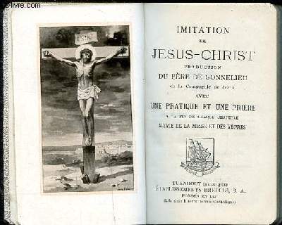 Imitation de Jsus Christ avec une pratique et une prire  la fin de chaque chapitre suivie de la messe et des vpres