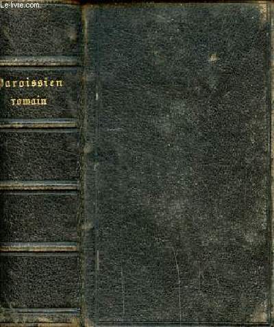 Nouveau paroissien romain N52 contenant les offices de tous les dimanches et des principales ftes de l'anne, et le commun des saints Traduction nouvelle