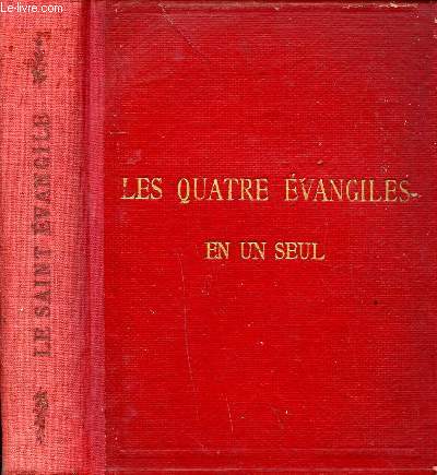 Le saint Evangile de Notre Seigneur Jsus Christ ou les quatre vangiles en un seul Traductions nouvelles avec notes, cartes et plans. Edition de propagande 250 mille