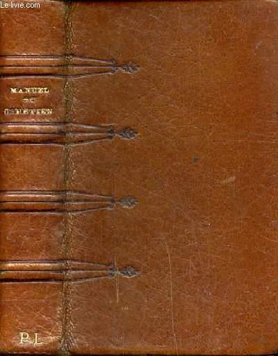 Manuel du chrtien N6 contenant les psaumes, le nouveau testament, l'imitation de N.-S. Jsus Christ prcds de l'ordinaire de la messe des vpres et des complies