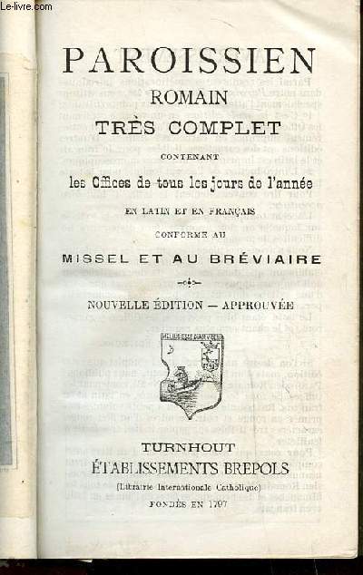 Paroissien romain trs complet N238, contenant les offices de tous les jours de l'anne en latin et en franais conforme au missel et au brviaire Edition nouvelle