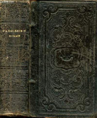 Paroissien romain N16 contenant des prires de la journe du chrtien les prires durant la messe les vpres et les complies avec les pitres, les vangiles et les hymnes de tous les dimanches et des principales ftes de l'anne augment ...