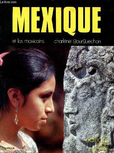 Mexique et les mexicains Sommaire: Asi es la vida, l'art au Mexique, la danse, mdecine et magie, anthologie mexicaine ...