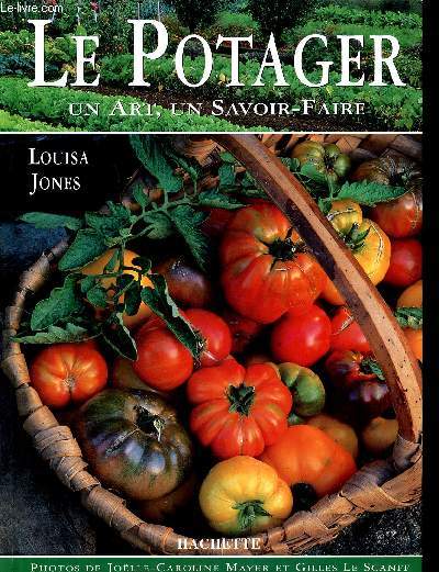 Le potager un art, un savoir-faire Sommaire: les styles, le stracs, les cltures, les lgumes, les fleurs, les herbes mdicinales et plantes aromatiques, la saison du potager...