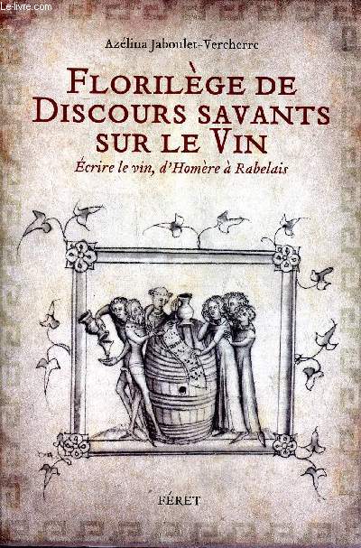 Florilge de discours savants sur le vin Ecrire le vin, d'HOmre  Rabelais