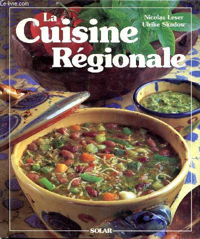 La cuisine rgionale Sommaire: Soupes, salades et entres, viandes et volailles, poissons, abats, desserts...