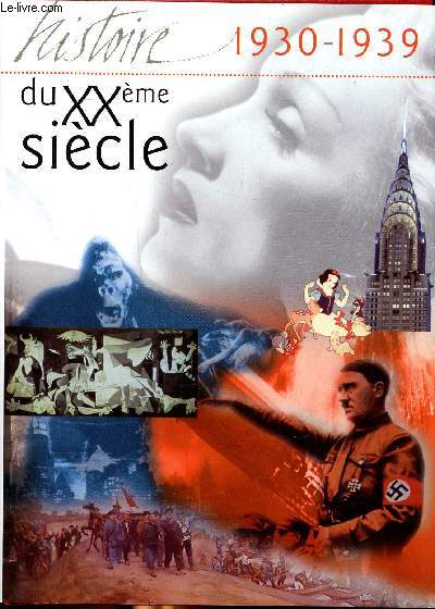 L'histoire du XX sicle 1930-1939 Sommaire: Les Japonais en mandchourie; Marlene Dietrich, la fringante Lola; Hitler, chancelier d'empire; Guerre civile en Espagne; Dali, un maitre du surralisme...
