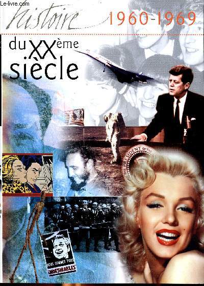 L'histoire du XX sicle 1960-1969 Sommaire:l'indpendance de l'Afrique; la rvolution de la pilule; le rve de Martin Luther King; la guerre du Vietnam; le premier homme sur la Lune...