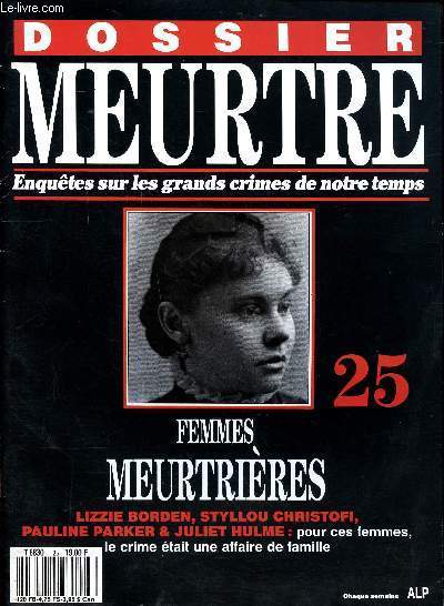 Dossier meurtre Enqutes sur les grands crimes de notre temps N25 Femmes meurtrires Sommaire: Massacre  la hache, Simulacre, Le mannequin humain, Tragdie grecque, Tueuses en blouse...