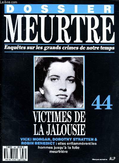 Dossier meurtre Enqutes sur les grands crimes de notre temps N44 Victimes de la jalousie Sommaire: Dame de coeur ou de pique? , Amiti mortelle, 