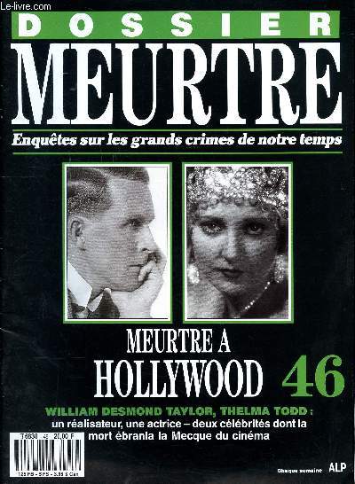 Dossier meurtre Enqutes sur les grands crimes de notre temps N 46 Meurtre  Hollywood Sommaire: Victime de l'amour ?; Sexe, drogue et meurtre; Une belle amricaine; Rumeurs de meurtre; scandales et vice ...