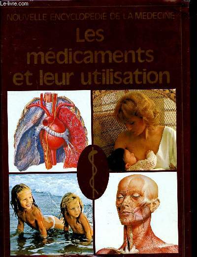 Les mdicaments et leur utilisation Collection Nouvelle encyclopdie de la mdecine