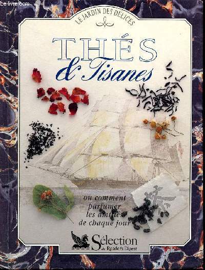 Ths et tisanes Sommaire: Classification, mlange et commerce, conditionnement, Ceylan, Japon, Ths exotiques, l'Histoire du th...
