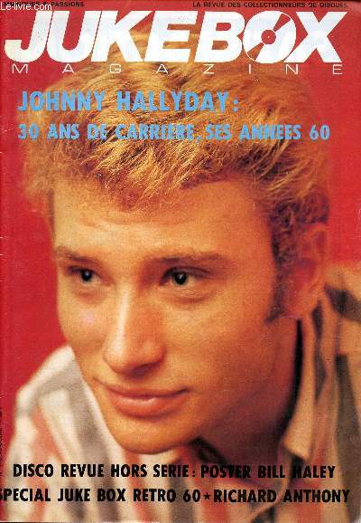 Jukebox Magazine Johnny Hallyday 30 ans de carrire, ses annes 60 N Hors srie Sommaire: Spcial Johnny Hallyday: 30 ans de carrire, ses annes 60; discographie, Jukebox Galerie: Richard Anthony...