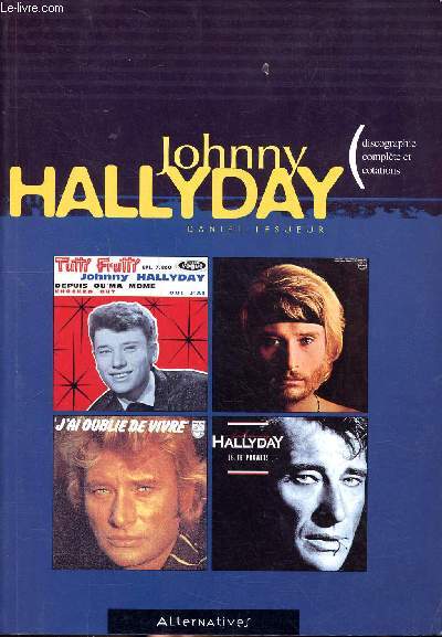 Johnny Hallyday Discographie complte et cotations Sommaire: Les annes Vogue: la naissance d'une idole, le roi Johnny, L'idole au creux de la vague, Rock'n'roll man , Attitudes ...