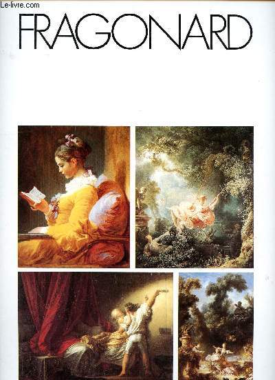 Peintures de Fragonard Le verrou, Les hasards heureux de l'escarpolette, La poursuite, La liseuse.