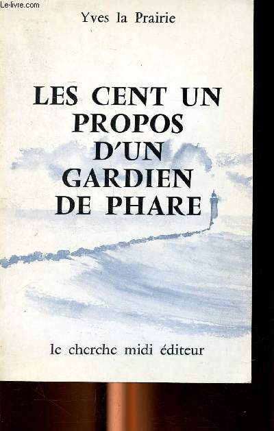 Les cent un propos d'un gardien de phare