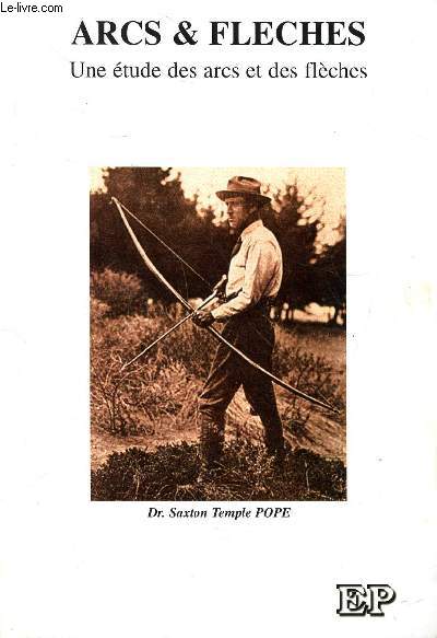 Arcs & flèches une étude des arcs et des flèches - Dr Saxon Temple Pope - 1999 - Photo 1/1