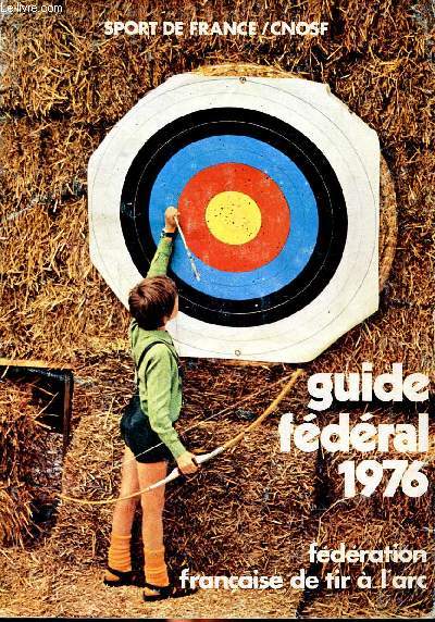 Guide fédéral du tireur à l'arc1976 Sommaire: Conseil supérieur FFTA, Les rondes, les meilleurs tireurs 1975, le club de France, Records du monde ...