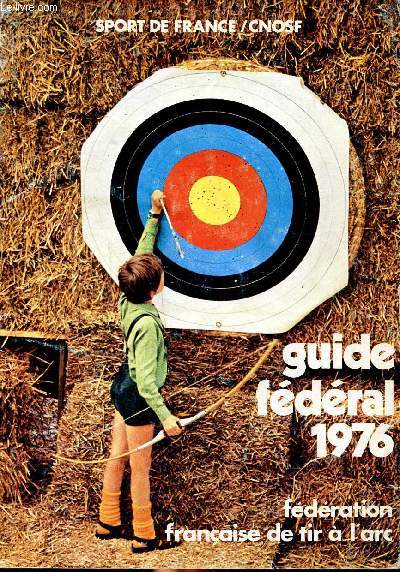 Guide fdral du tireur  l'arc1976 Sommaire: Conseil suprieur FFTA, Les rondes, les meilleurs tireurs 1975, le club de France, Records du monde ...