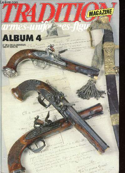 Tradition magazine Armes - Uniformes - Figurines N20  24 Album N4 Septembre 1988  Fvrier 1989 Sommaire: L'artillerie de l'arme d'Orient, Le fusil Mle 1728, Les fusils russes en Crime, Uniformes des mobiles en 1870, Le sabre de cavalerie 1765, Trans