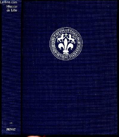 Histoire de Lille de Charles Quint  la conqute franaise (1500-1715) Tome 2