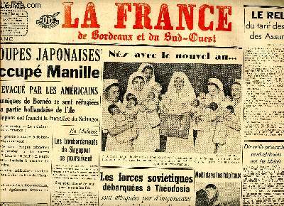 Journal La France de Bordeaux et du Sud-Ouest du samedi 3 et dimanche 4 janvier 1942 Sommaire: Les forces sovitiques dbarques  Thodosia; Les troupes japonaises ont occup Manille; Le gnral Mac Arthur somm de se rendre; Le marchal oirdonne la lib