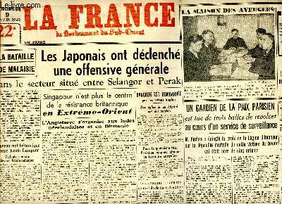 Journal La France de Bordeaux et du SQud OUest du vendredi 9 janvier 1942 Sommaire: Les japonais ont dclench une offensive gnrale dans le secteur situ entre Selangor et Peark; Un gardien de la paix parisien est tu de 3 balles de revolver au cours d'