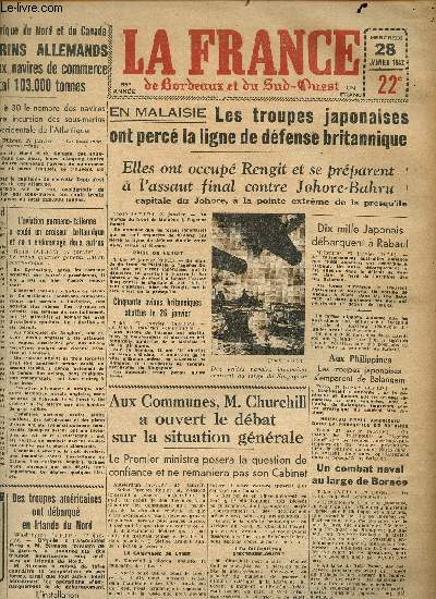 Journal la France de Bordeaux et du Sud Ouest du Mercredi 28 janvier 1942 Sommaire: Des troupes amricaines ont dbarqu en Amrique du Nord; En Malaisire: les troupes japonaises ont perc la ligne de dfense britannique...