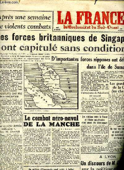 Journal La FRance de Bordeaux au Sud Ouest du lundi 16 fvrier 1942 Sommaire: Les forces britanniques de Singapour ont capitul sans conditions; Le combat aro naval de la Manche; Un million d'espagnols sont prts  lutter aux cts de l'Allemagne contre