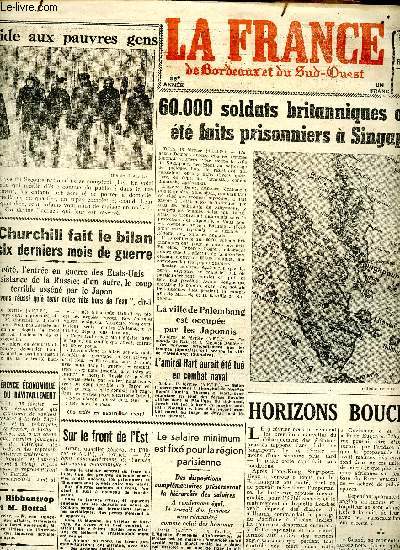 Journal La France de Bordeaux et du Sud Ouest du mardi 17 fvrier 1942 Sommaire: L'aide aux pauvres gens; M. Churchill fait le bilan des six derniers mois de guerre; 60.000 soldats britanniques ont t faits prisonniers...