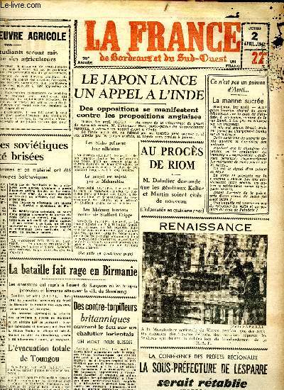 Journal la France de Bordeaux et du Sud Ouest Jeudi 2 avril 1942 Sommaire: Le Japon lance un appel  l'Inde; La bataille fait rage en Birmanie; Les attaques socitiques ont t brises; Des contre torpilleurs britanniques ouvrent le feu sur un chalutier l