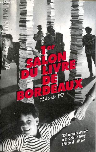 1er salon du livre de Bordeaux 2,3 et 4 octobre 1987 Sommaire: Les chifrres de l'édition; Liste des exposants; Liste des éditeurs; Liste des auteurs...